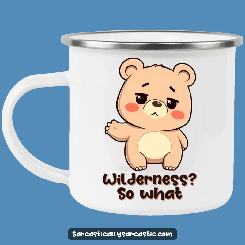 Funny Deadpan Bear Camping Mug: Hilarious Outdoor Companion for Chill Vibes
