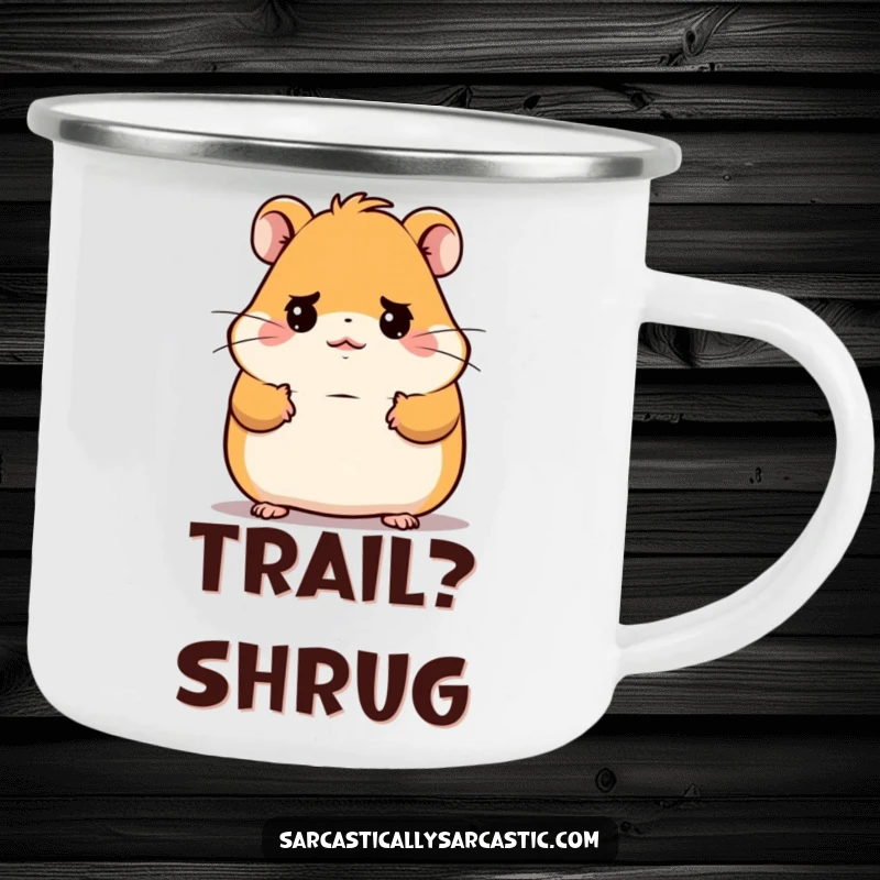 Funny Kawaii Hamster Camping Mug: A cute hamster shrugs with a deadpan expression, perfect for funny outdoor sipping.