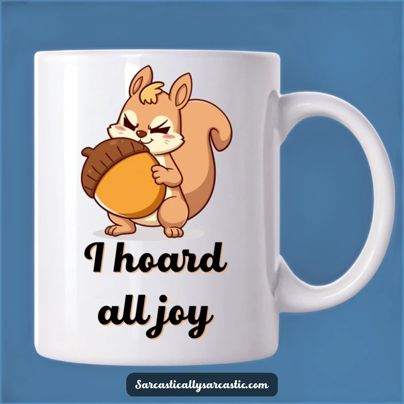 Funny Sarcastic Squirrel Mug: Hilarious Gift for the Acorn-Obsessed Genius