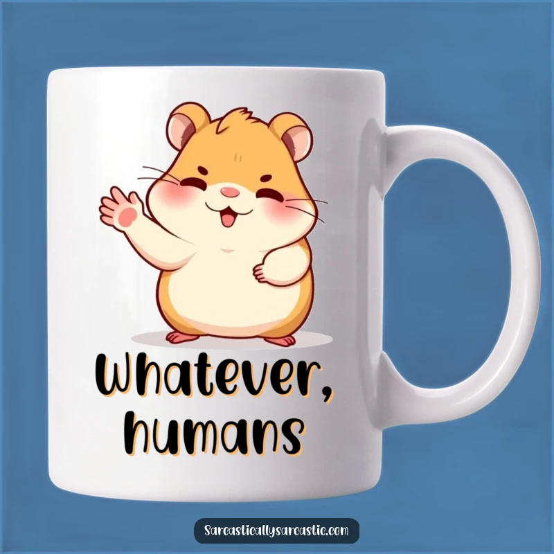 Funny Dismissive Hamster Mug - Sassy Rodent, Perfect Funny Gift