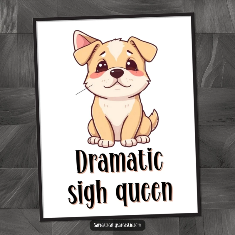 Funny Digital Art Print of a dog dramatically sighing while looking away, providing instant humorous and relatable wall decor.