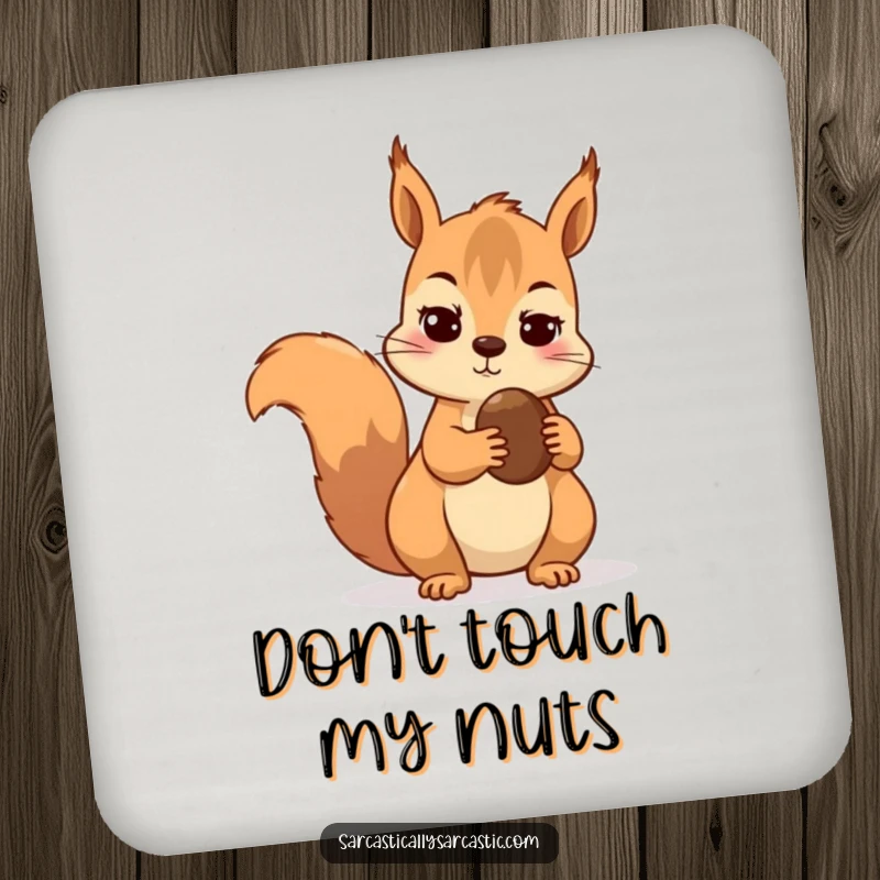 Funny drink coaster with a skeptical squirrel guarding its nut.