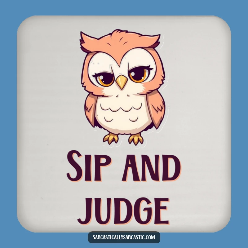 Funny Curious Owl Coaster: Sarcastic Drink Coaster for Witty Surfaces, Unique Funny Gift