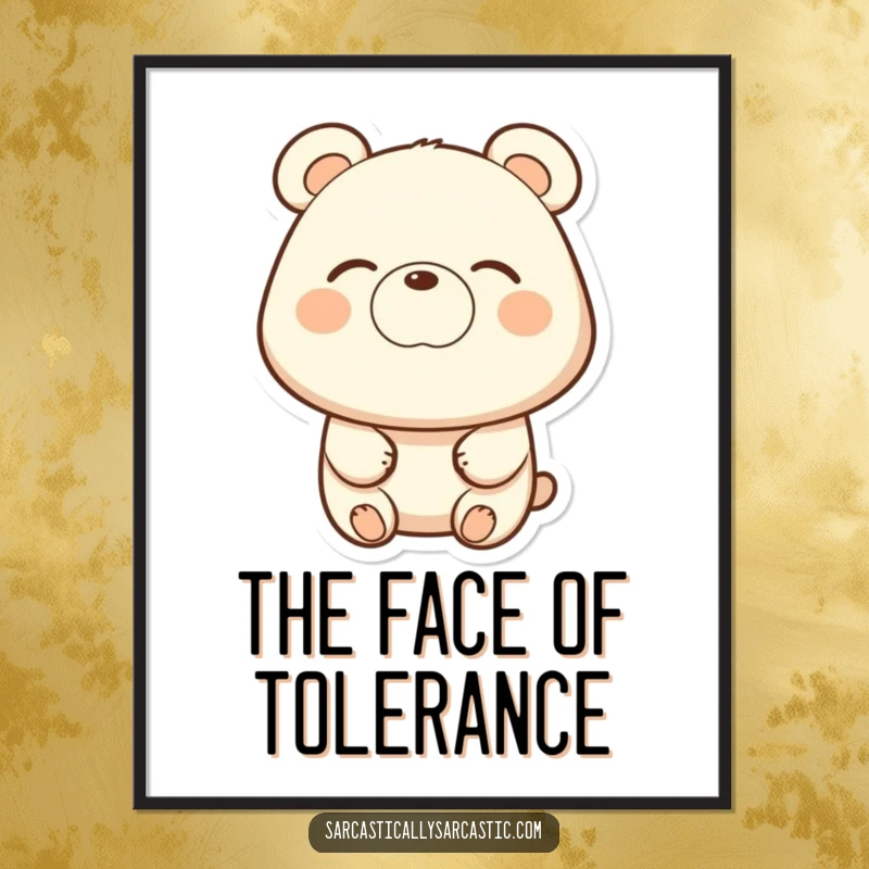 Funny poster of a bear with a subtle eye-roll and a slight smirk, conveying humorous understanding and charm.