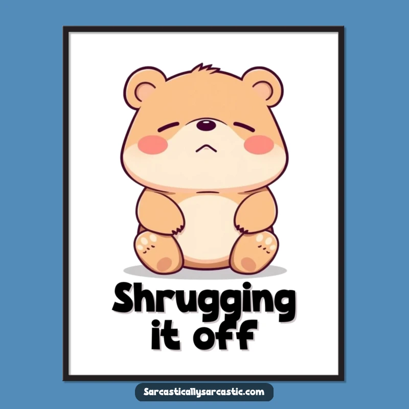 Funny Bear Shrug Poster - Hilarious Wall Art for Maximum Sass