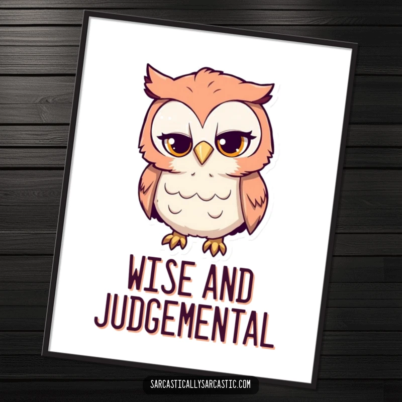 Funny poster decor of a curious owl tilting its head with a sarcastic expression, ideal for witty home art.