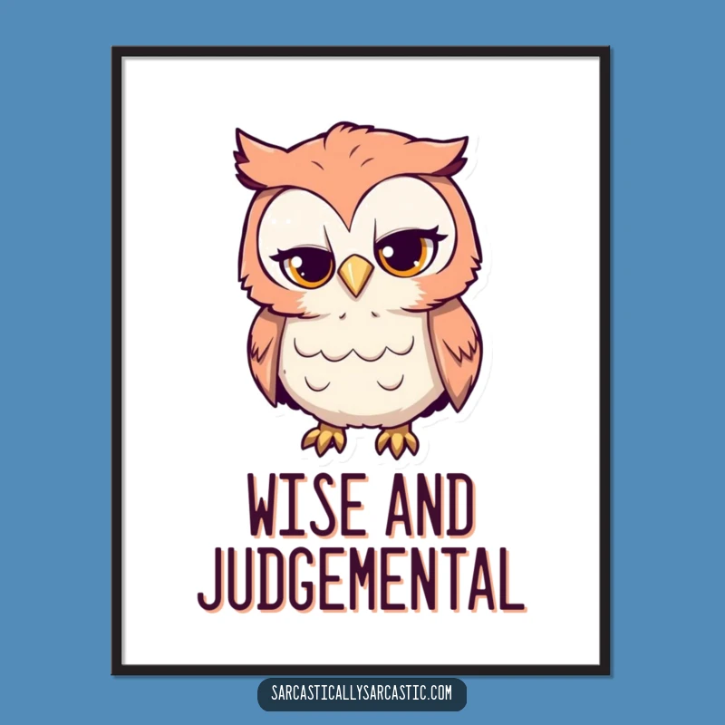 Funny Curious Owl Poster: Sarcastic Wall Art, witty owl head tilt humor, framed funny gift
