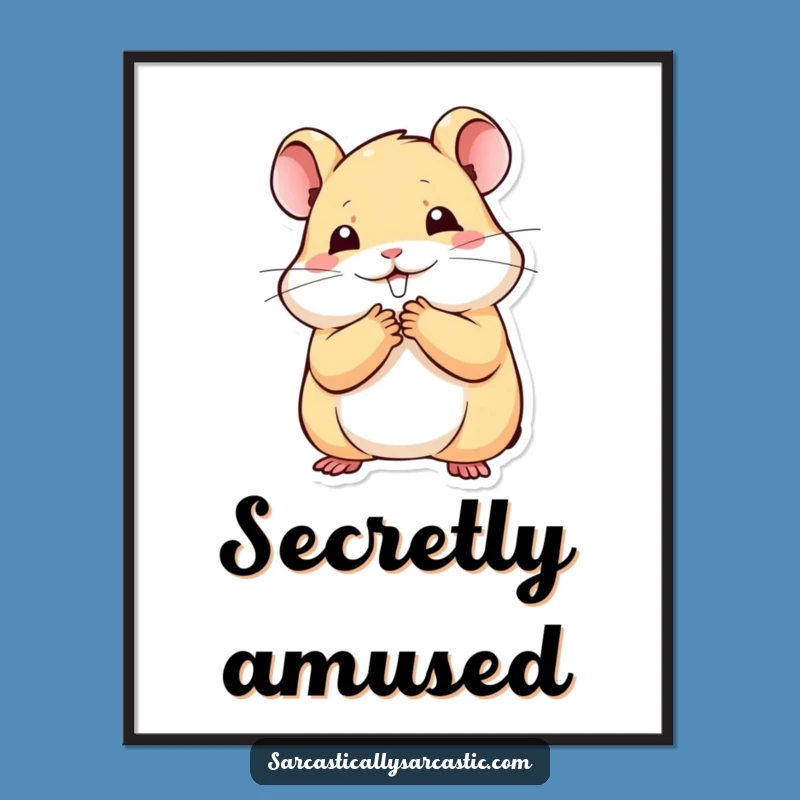 Funny Kawaii Hamster Poster: Stifled Smile Art, Hilarious Funny Gift for Wall Decor