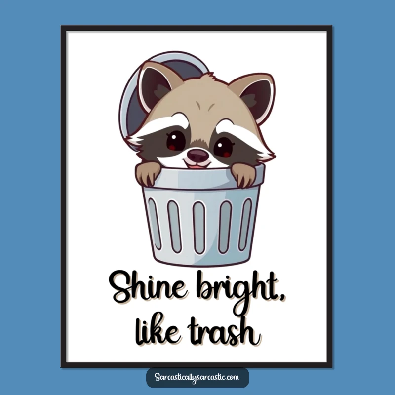 Funny Raccoon Trash Poster: Mischief Art for Your Walls - A Charming Funny Decor Gift