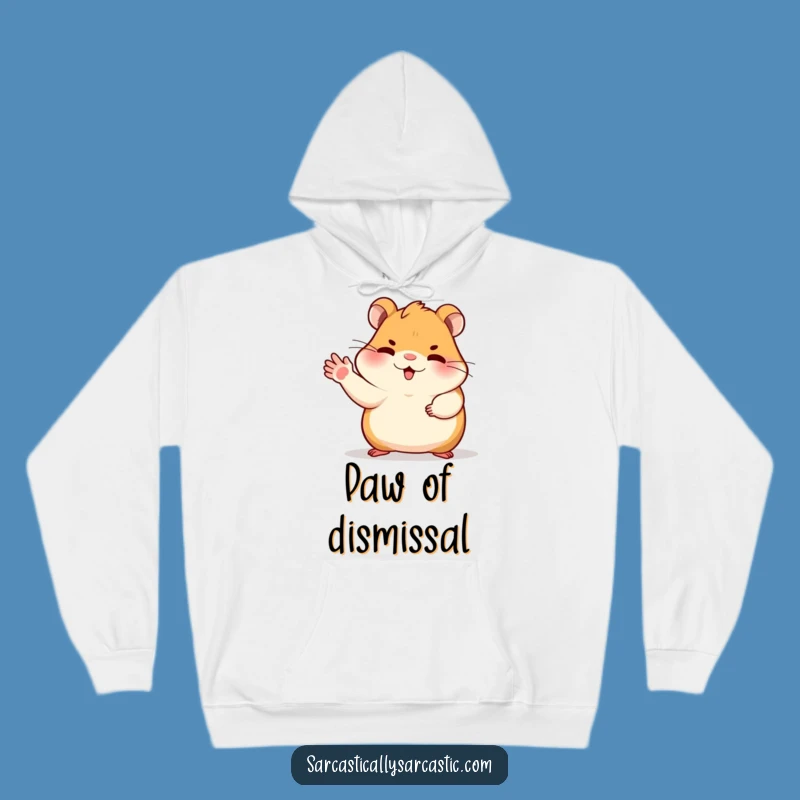 Funny Dismissive Hamster Hoodie - Sassy Rodent Comfort, Ultimate Funny Gift