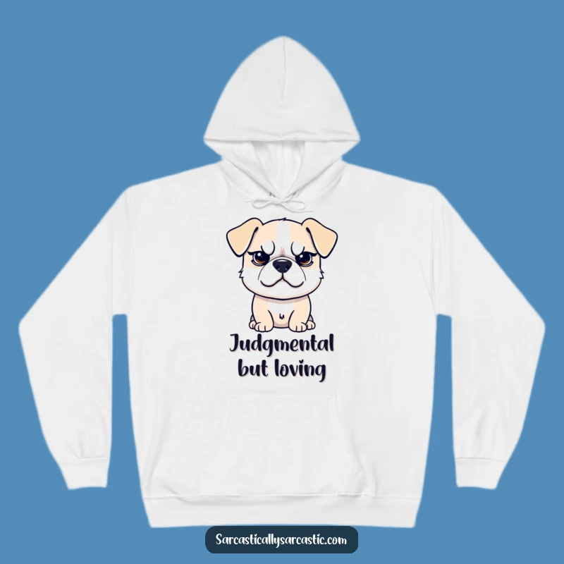 Funny Sarcastic Dog Hoodie - Snarky Pooch Sweatshirt - Perfect Humorous Gift