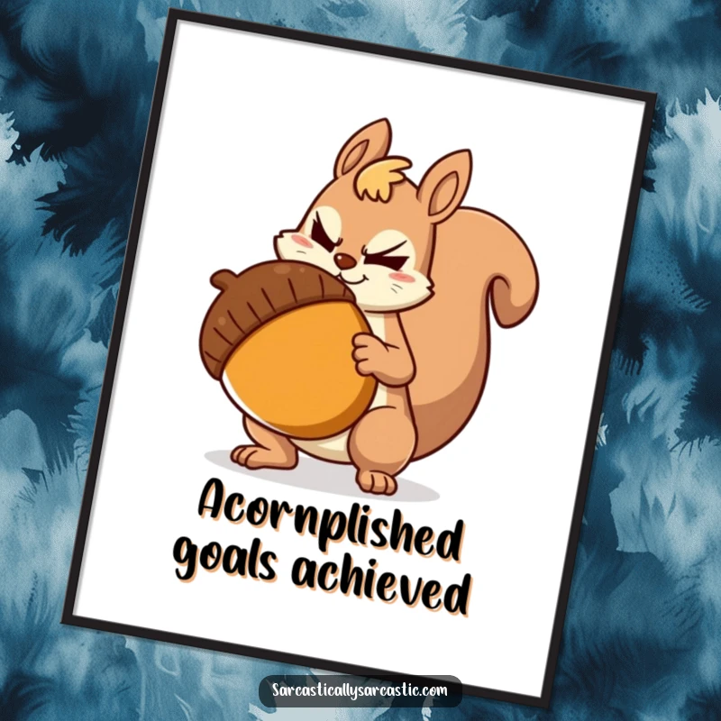 Funny Free Printable Wall Art: Sarcastic squirrel character with a smirk, holding a comically large acorn, full of attitude.