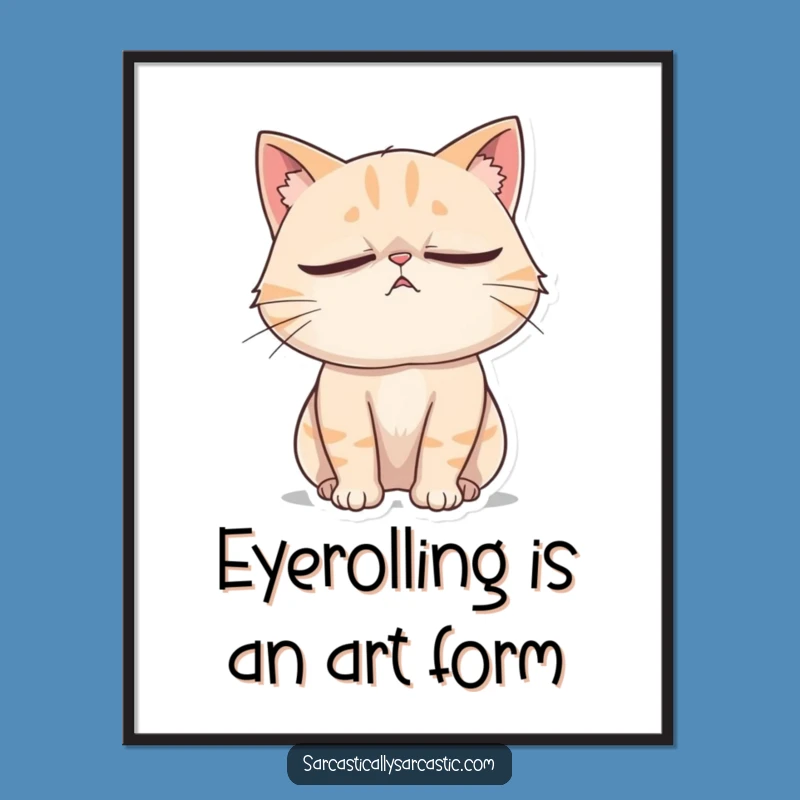 Funny Free Printable Wall Art: Eye-Rolling Cat Sigh Downloadable Art Gift