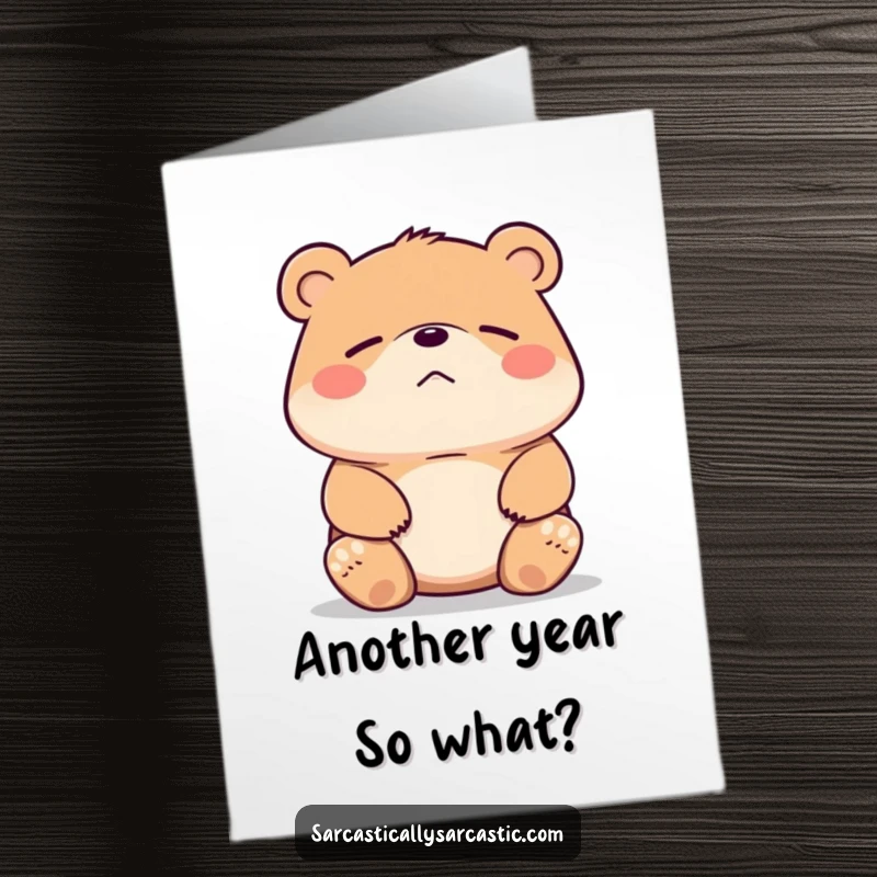 Funny Free Printable Birthday Card featuring a bear shrugging with an unimpressed smirk, perfect for a low-key birthday wish.