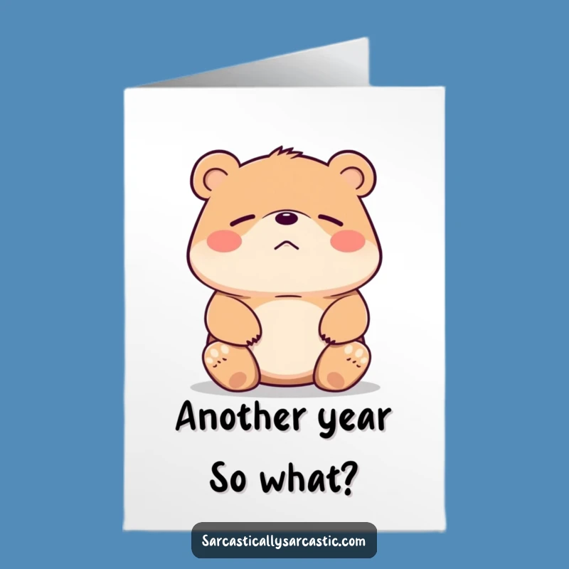 Free Printable Bear Birthday Card: Unimpressed Shrug Funny Downloadable Gift