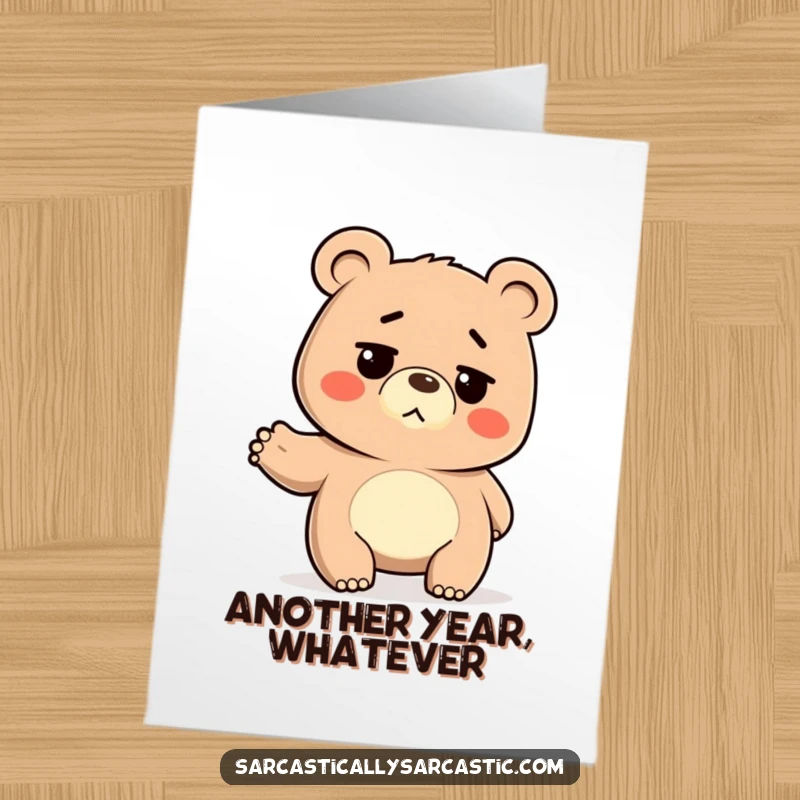 Funny Free Printable Birthday Card: Deadpan bear with a blank stare, shrugging its shoulders, indifferent to the birthday.