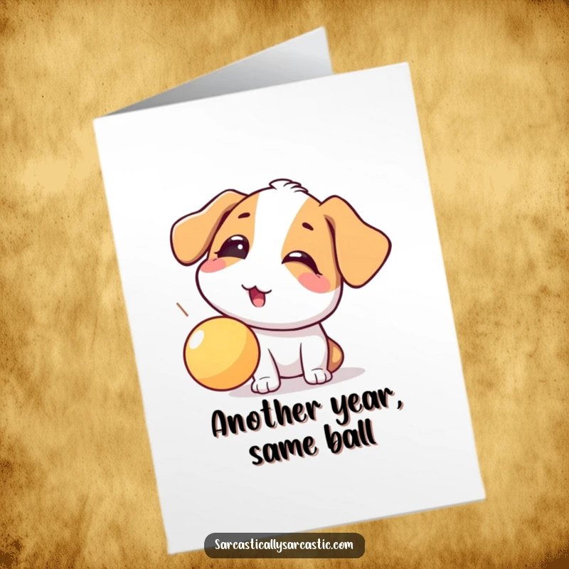 Funny free printable birthday card featuring a dog playfully rolling its eyes as a ball falls just out of reach.