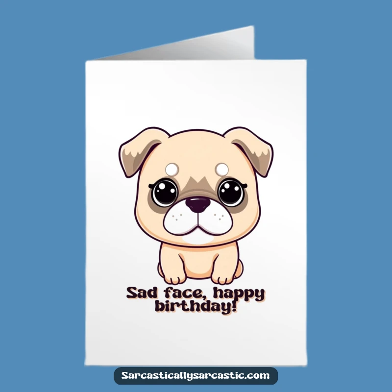 Free Printable Birthday Card: Deadpan Kawaii Dog for Dry Humor Lovers Downloadable