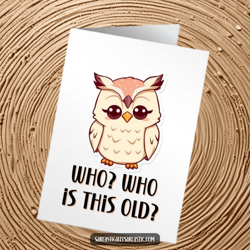 Funny Free Printable Birthday Card: Kawaii owl tilting its head quizzically, a thoughtful and humorous birthday wish.
