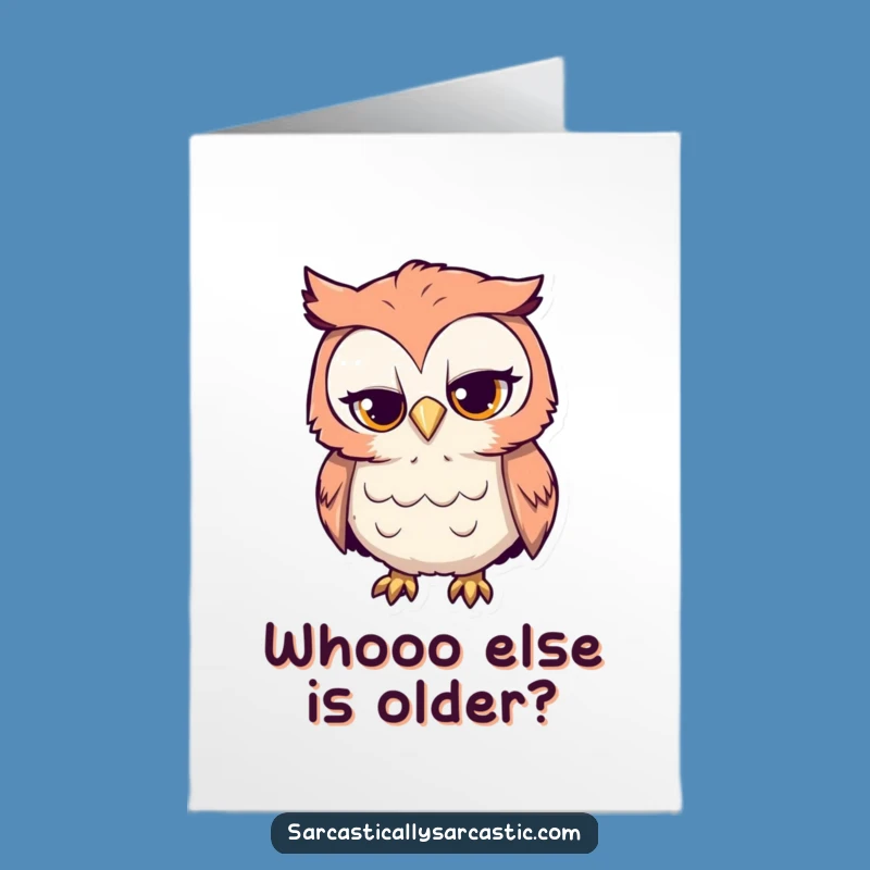 Free Printable Funny Birthday Card: Sarcastic Owl Knows Best Downloadable Gift