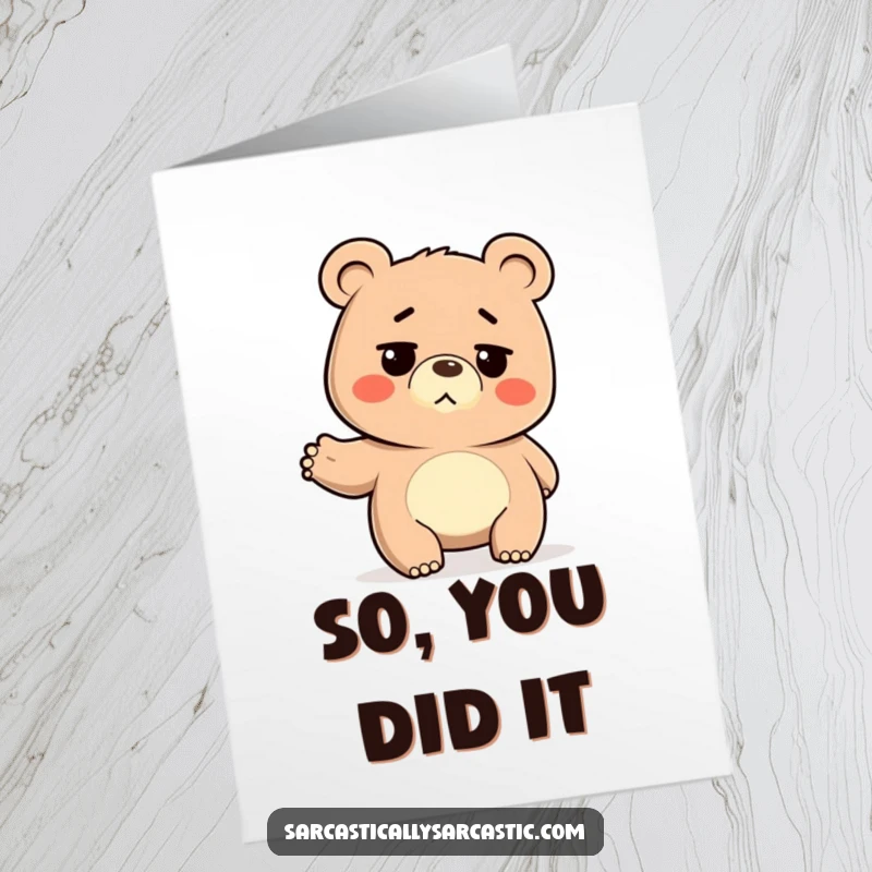 Funny Free Printable Congratulations Card: Deadpan bear character shrugging its shoulders, with a blank stare, acknowledging success nonchalantly.