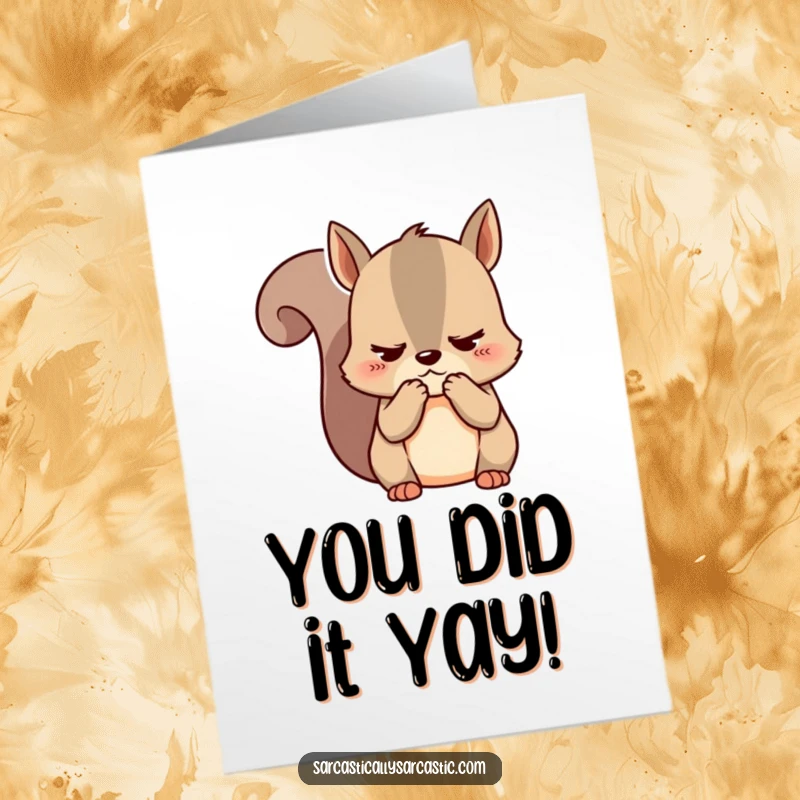 Funny Free Printable Congrats Card: Kawaii squirrel looking unimpressed, clutching cheeks, ideal for sarcastic congratulations.
