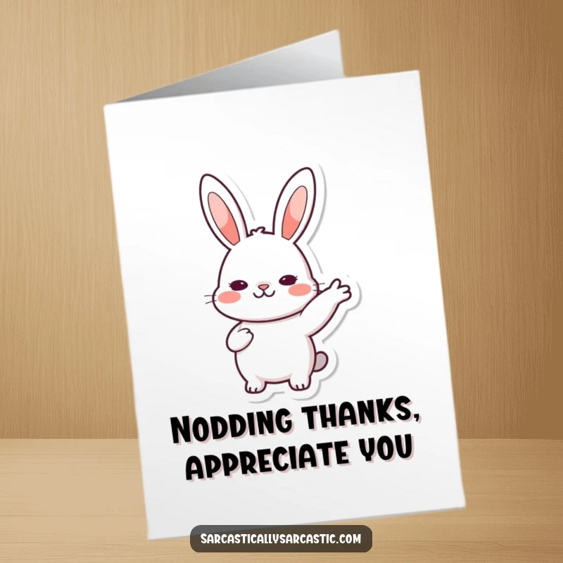 Funny Free Printable Thank You Card: Kawaii rabbit giving a slow, deliberate nod, expressing heartfelt thanks with quiet grace. A memorable card.