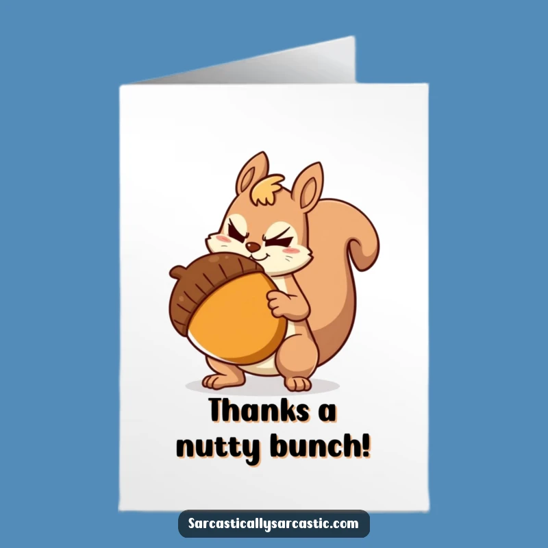 Sarcastic Squirrel Thank You Card: Free Printable Funny Downloadable Gift for Grateful Giggles