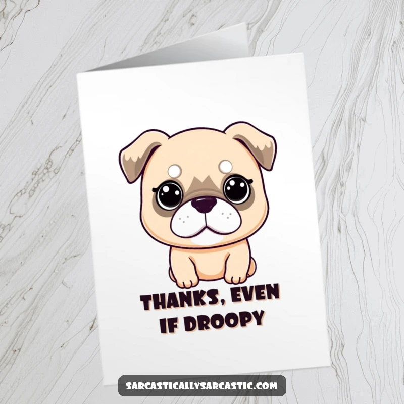 Funny Free Printable Thank You Card: Kawaii dog with a deadpan stare and droopy ears, offering thanks with zero enthusiasm. A funny card.