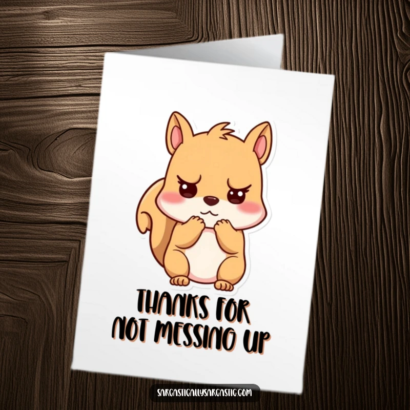 Funny Free Printable Thank You Card featuring an unimpressed kawaii squirrel clutching its cheeks, a humorous way to express gratitude.