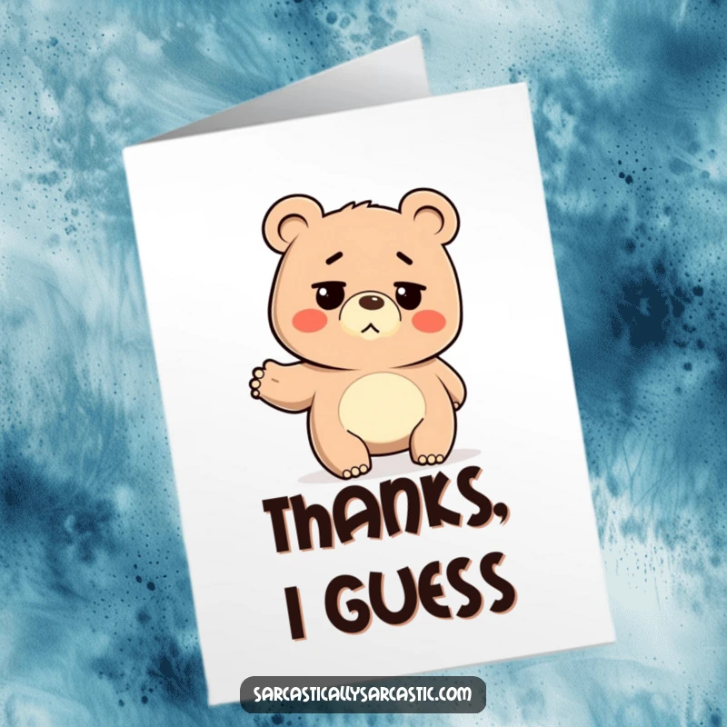 Funny Free Printable Thank You Card: Deadpan bear with a blank stare, shrugging its shoulders, offering a minimalist thank you.