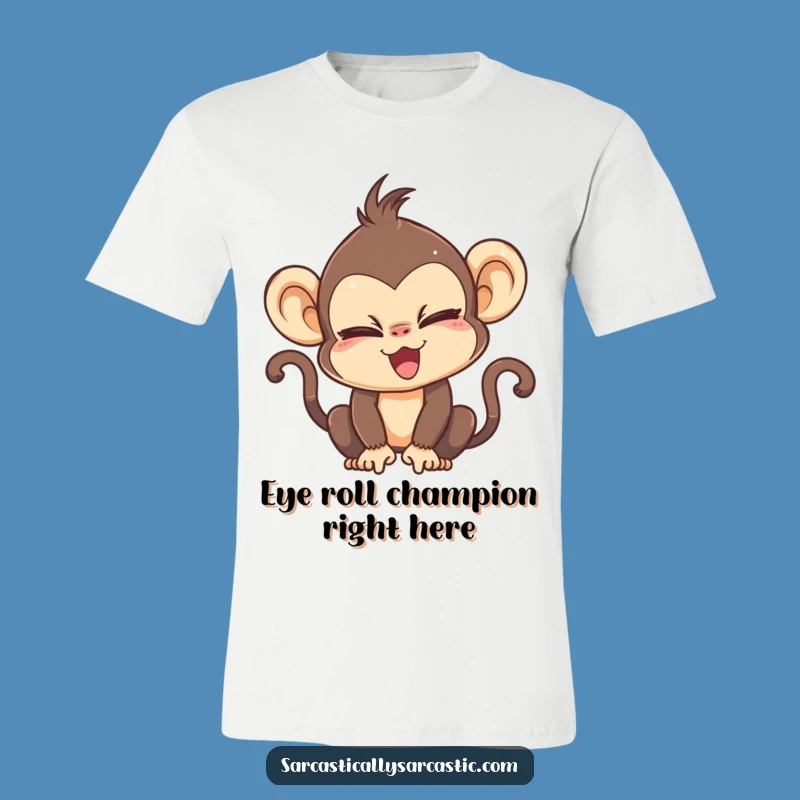 Kawaii Monkey Eye Roll T-Shirt, Sarcastic Cute Funny Gift