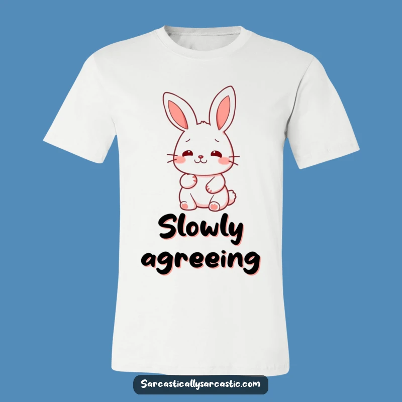 Funny Kawaii Rabbit Nod T-Shirt: Calm Agreement Tee, Perfect Gift