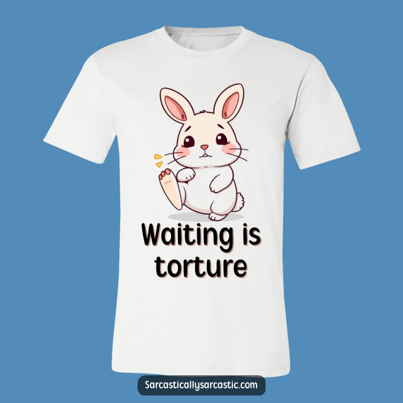 Funny Kawaii Rabbit T-Shirt: Impatiently Tapping Foot Design, Ultimate Funny Gift Tee!