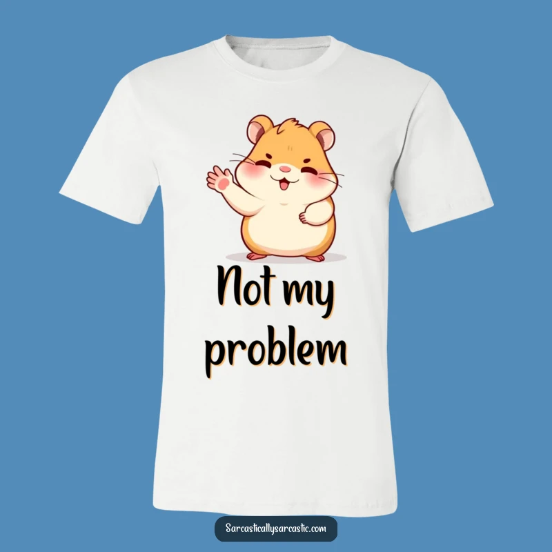 Funny Dismissive Hamster T-Shirt - Sassy Rodent Tee, Ideal Funny Gift